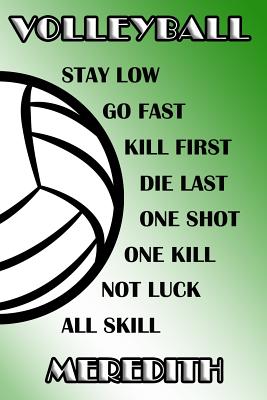 Download Volleyball Stay Low Go Fast Kill First Die Last One Shot One Kill Not Luck All Skill Meredith: College Ruled - Composition Book - Green and White School Colors -  file in ePub