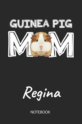 Read Online Guinea Pig Mom - Regina - Notebook: Cute Blank Lined Personalized & Customized Guinea Pig Name School Notebook / Journal for Girls & Women. Funny Guinea Pig Accessories & Stuff. First Day Of School, 1st Grade, Birthday, Christmas & Name Day Gift. - Cavy Love Publishing | PDF