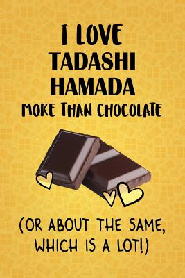 Read I Love Tadashi Hamada More Than Chocolate (Or About The Same, Which Is A Lot!): Tadashi Hamada Designer Notebook - Gorgeous Gift Books | ePub