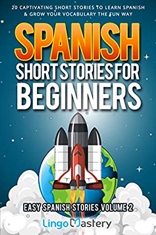 Read Spanish Short Stories for Beginners Volume 2: 20 Captivating Short Stories to Learn Spanish & Grow Your Vocabulary the Fun Way! (Easy Spanish Stories) - Lingo Mastery file in ePub