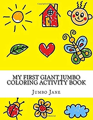 Download My First Giant Jumbo Coloring Activity Book: Large Print Jumbo Toddler Coloring Book with Over 100 Pages For Preschool Boys & Girls - Jumbo Jane | PDF