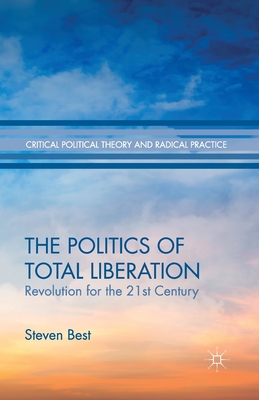 Read The Politics of Total Liberation: Revolution for the 21st Century - Steven Best file in ePub