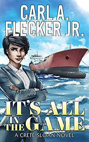 Read It's All in the Game: A Story of an International Mercenary, a Kidnapped Damsel, Oil Leases Up For Grabs, Organized Crime, And One Man’s Quest to Connect the Dots (A Crete Sloan Novel Book 6) - Carl A. Flecker file in PDF