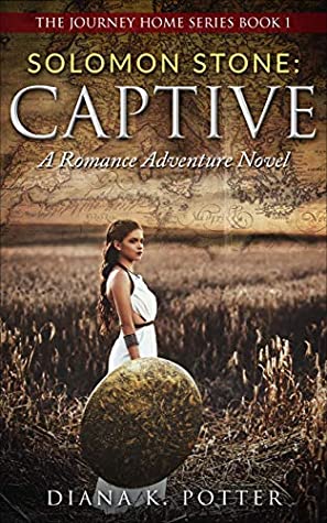 Read Online Solomon Stone: Captive: Romance Adventure Novel (The Journey Home Book 1) - Diana K. Potter | PDF