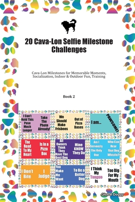 Download 20 Cava-Lon Selfie Milestone Challenges: Cava-Lon Milestones for Memorable Moments, Socialization, Indoor & Outdoor Fun, Training Book 2 - Global Doggy | PDF