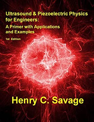 Download Ultrasound & Piezoelectric Physics for Engineers: A Primer with Applications and Examples - Henry C. Savage | ePub