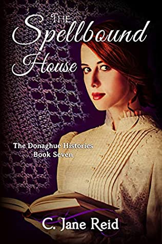 Full Download The Spellbound House: A Historical Gothic Romance (The Donaghue Histories Book Seven) - C. Jane Reid file in PDF