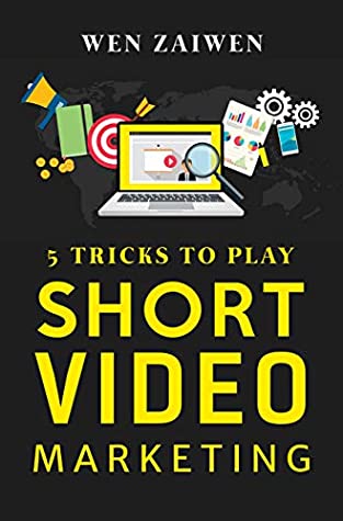 Read 5 Tricks To Play Short Video Marketing Fast Cashing Is Very Simple: How to make short video marketing (Social Marketing Book 1) - Wen Zaiwen file in ePub