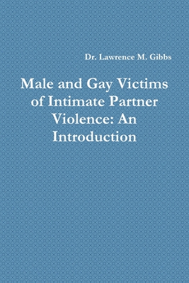 Download Male and Gay Victims of Intimate Partner Violence: An Introduction - Lawrence Gibbs | PDF