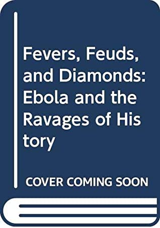 Read Online Fevers, Feuds, and Diamonds: Ebola and the Ravages of History - Paul Farmer file in PDF