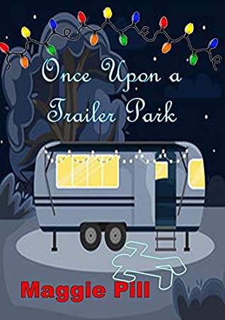 Read Once Upon a Trailer Park (Trailer Park Tales Book 1) - Maggie Pill file in PDF