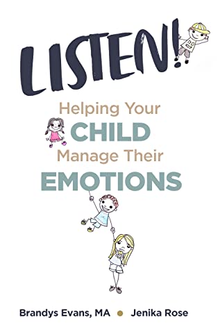 Download LISTEN!: Helping Your Child Manage Their Emotions - Brandys Evans file in PDF