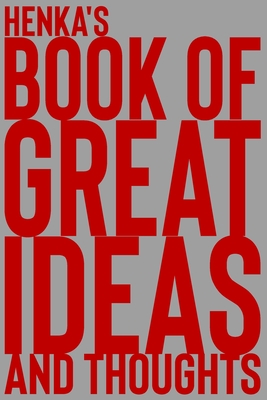 Read Online Henka's Book of Great Ideas and Thoughts: 150 Page Dotted Grid and individually numbered page Notebook with Colour Softcover design. Book format: 6 x 9 in - 2 Scribble file in ePub