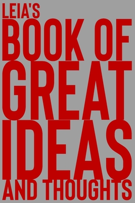 Full Download Leia's Book of Great Ideas and Thoughts: 150 Page Dotted Grid and individually numbered page Notebook with Colour Softcover design. Book format: 6 x 9 in - 2 Scribble file in PDF