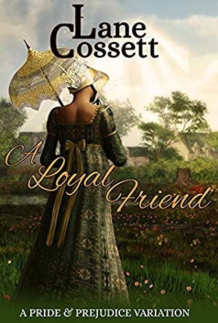 Read Online A Loyal Friend: A Pride & Prejudice Variation - Lane Cossett file in ePub