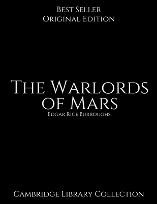 Read The Warlords of Mars, Cambridge Library Collection: The Best Book For Readers (Annotated) By Edgar Rice Burroughs. - Edgar Rice Burroughs file in PDF