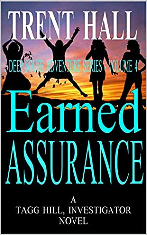 Full Download Earned Assurance: A Tagg Hill, Investigator Novel (Deep South Adventure Series Book 4) - Trent Hall file in PDF