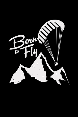 Read Born to fly: 6x9 paragliding lined ruled paper notebook notes -  | ePub