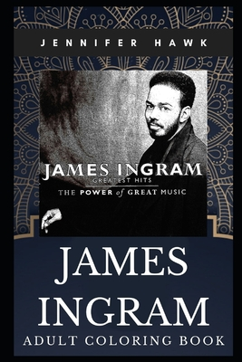 Download James Ingram Adult Coloring Book: Legendary American Film Director and Famous Actor Inspired Coloring Book for Adults - Jennifer Hawk | ePub