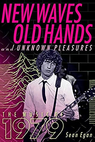 Full Download New Waves, Old Hands and Unknown Pleasures: The Music of 1979 - Sean Egan file in PDF